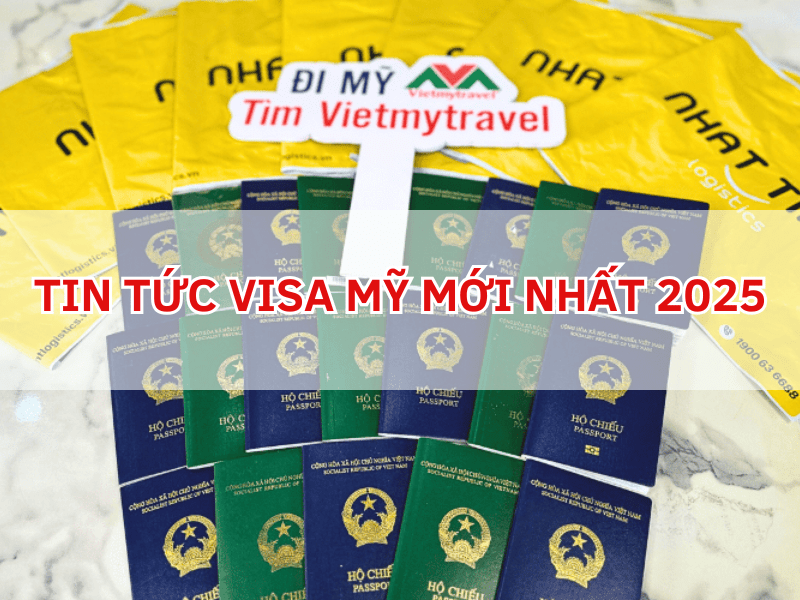 tin-tuc-visa-my-moi-nhat-2025