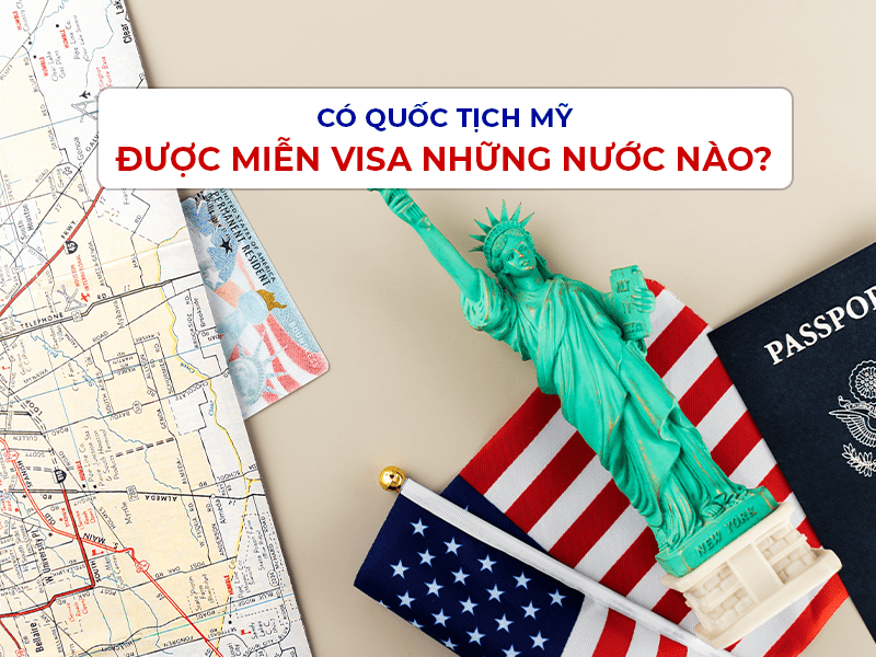 quoc-tich-my-duoc-mien-visa-nuoc-nao