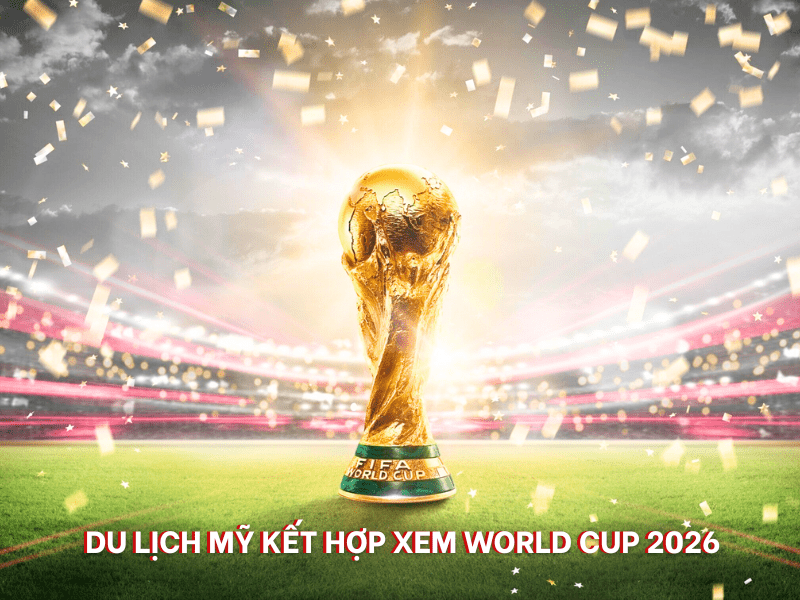 du-lich-my-ket-hop-xem-world-cup-2026
