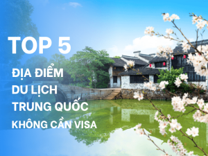 dia-diem-du-lich-trung-quoc-khong-can-visa