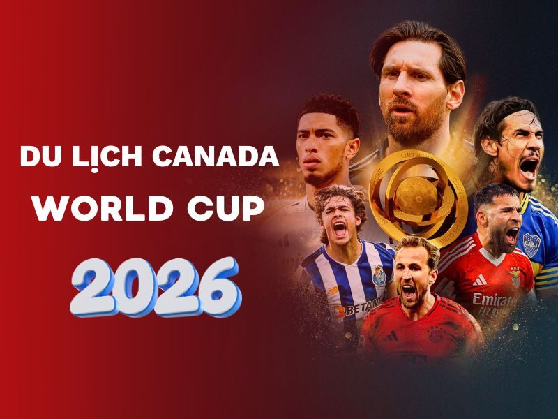 du-lich-canada-xem-world-cup